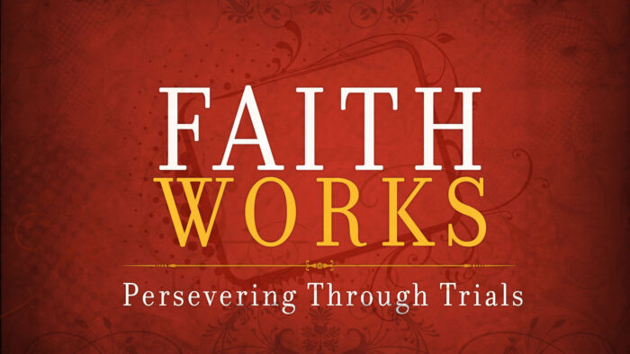 Faith Works: Persevering Through Trials Image